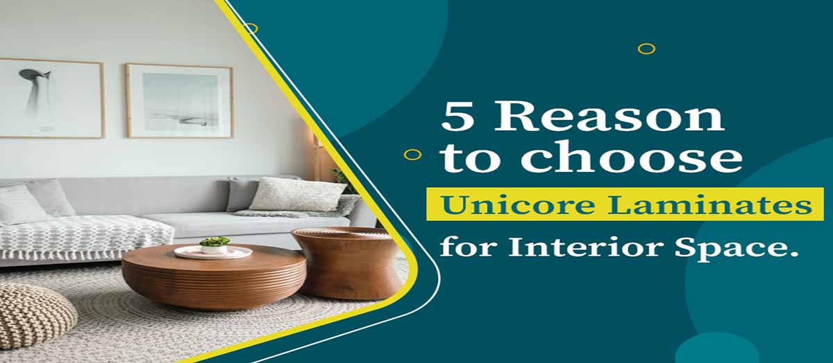 5 Reasons to choose Unicore Laminates for Interior spaces. 